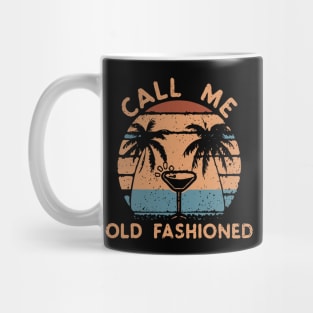 Call Me Old Fashioned, Funny Old Fashion Mug